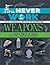 Weapons and Warfare: An Accidental History of Inventions (It'll Never Work)
