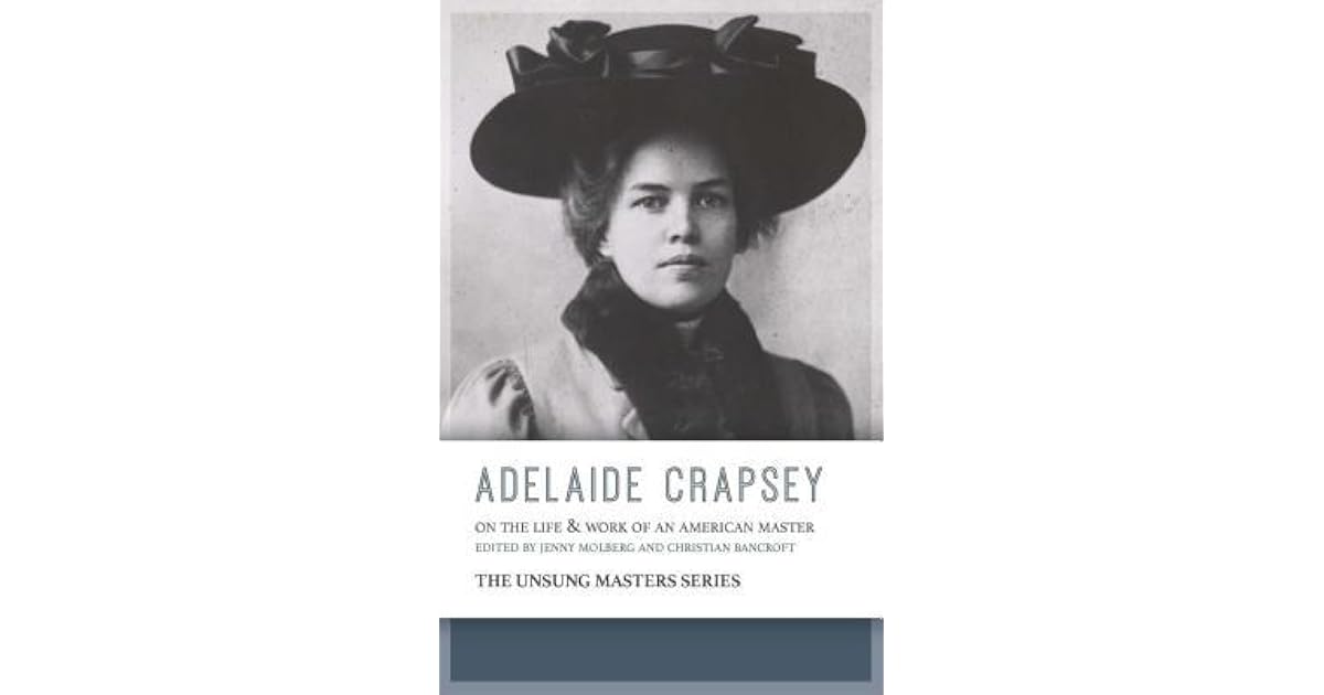 Adelaide Crapsey On the Life and Work of an American