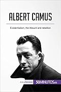 Albert Camus: Existentialism, the Absurd and rebellion (Art & Literature)