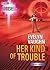 Her Kind Of Trouble (The Grail Keepers #2)