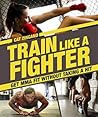 Train Like a Fighter: Get MMA Fit Without Taking a Hit