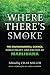 Where There's Smoke: The En...