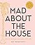 Mad about the House by Kate Watson-Smyth