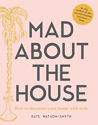 Mad about the House: The budget how-to guide for smart home decorating with style (Kindle Edition)