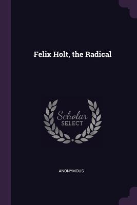 Felix Holt, the Radical