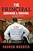 The Principal: Surviving & Thriving: 125 Points of Wisdom, Practical Tips, and Relatable Stories for all Leaders