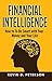 Financial Intelligence: How to To Be Smart with Your Money and Your Life
