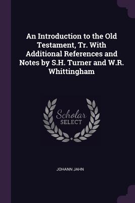 An Introduction to the Old Testament, Tr. With Additional References and Notes by S.H. Turner and W.R. Whittingham