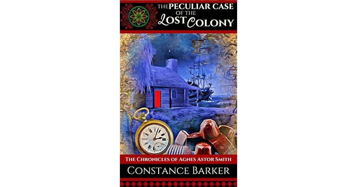 The Peculiar Case of the Lost Colony by Constance Barker