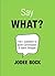 Say What?: 100+ Questions to Ignite Conversation & Spark Dialogue
