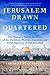Jerusalem, Drawn and Quartered: One Woman's Year in the Heart of the Christian, Muslim, Armenian, and Jewish Quarters of Old Jerusalem