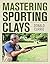 Mastering Sporting Clays
