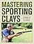 Mastering Sporting Clays