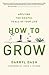 How to Grow: Applying the Gospel to All of Your Life