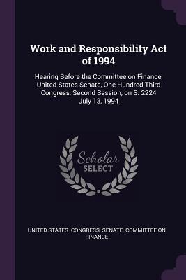 Work and Responsibility Act of 1994: Hearing Before the Committee on Finance, United States Senate, One Hundred Third Congress, Second Session, on S. 2224 July 13, 1994