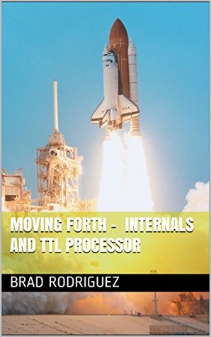 Moving Forth - Internals and TTL Processor (Kindle Edition)