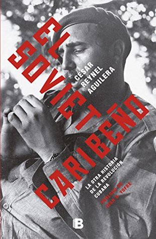 El soviet caribeño: La otra historia de la Revolución Cubana (Kindle Edition)