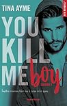 You Kill me Boy by Tina Ayme