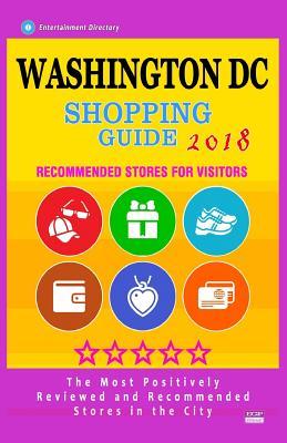 Washington DC Shopping Guide 2018: Best Rated Stores in Washington DC - Stores Recommended for Visitors, (Shopping Guide 2018)