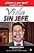 ¿Como y por que? Construir una... vida sin jefe (Spanish Edition)
