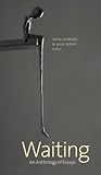 Waiting: An Antho...