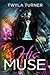 His Muse by Twyla Turner