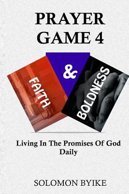 Prayer Game 4 - Faith & Boldness: Living in the Promises of God Daily