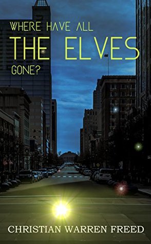 Where Have All the Elves Gone?: A Paranormal Urban Fantasy (DESA Files Book 1)