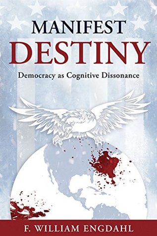 Manifest Destiny: Democracy as Cognitive Dissonance (Kindle Edition)