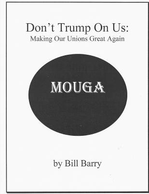 Don't Trump On Us: Making Our Unions Great Again (Paperback)