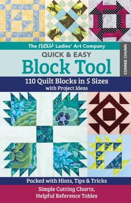 The New Ladies' Art Company Quick & Easy Block Tool: 110 Quilt Blocks in 5 Sizes with Project Ideas - Packed with Hints, Tips & Tricks - Simple Cutting Charts, Helpful Reference Tables