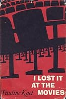 I Lost it at the Movies: Film Writings, 1954-1965