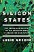 Silicon States: The Power and Politics of Big Tech and What It Means for Our Future