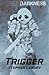 Trigger (Deep Darkness)