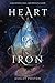 Heart of Iron (Heart of Iron, #1)