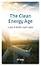 The Clean Energy Age: A Guide to Beating Climate Change