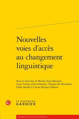 Nouvelles Voies d'Acces Au Changement Linguistique (Histoire Et Evolution Du Francais) (English and French Edition)