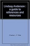 Lindsay Anderson: A guide to references and resources (A Reference publication in film)