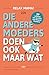 Die andere moeders doen ook...