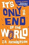 It's Only the End of the World by Jan-Andrew Henderson