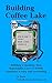 Building Coffee Lake a Guide to Building a Powerful Personal ... by Ed Ruth