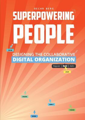 Superpowering People: Designing The Collaborative Digital Organization
