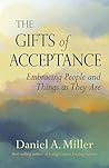 The Gifts of Acceptance by Daniel A. Miller