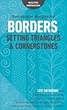 Free-Motion Designs for Borders, Setting Triangles & Cornerstones: 125 Designs from Natalia Bonner, Christina Cameli, Laura Lee Fritz, Cheryl Malkowski, Christine Maraccini, Sylvia Pippen, Jessica Schick, Sheila Sinclair Snyder, Hari Walner, and Angela...