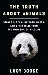 The Truth About Animals by Lucy Cooke