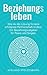 Beziehungsleben: Wie du die Lösung für eine erfüllende Partnerschaft findest. Ein Beziehungsratgeber für Paare und Singles. (German Edition)