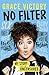 No Filter: An Uncensored Guide to Life From the Internet's Big Sister