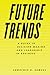 Future Trends: A Guide to D...