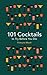 101 Cocktails to Try Before You Die by François Monti