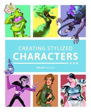 Creating Stylized Characters (Paperback)